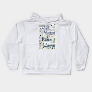 Want Workers? Raise Wages Kids Hoodie